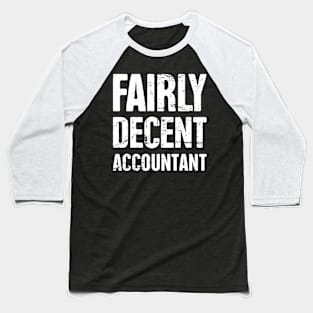 Fairly Decent Accountant | Funny Accounting Baseball T-Shirt